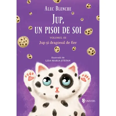 Jup, un pisoi de soi – volumul III – Jup si dragonul de fier, Alec Blenche