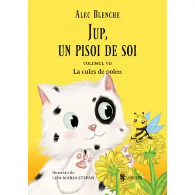 Jup, un pisoi de soi – volumul VII – La cules de polen, Alec Blenche, Lisa-Maria Stefan — Alec Blenche