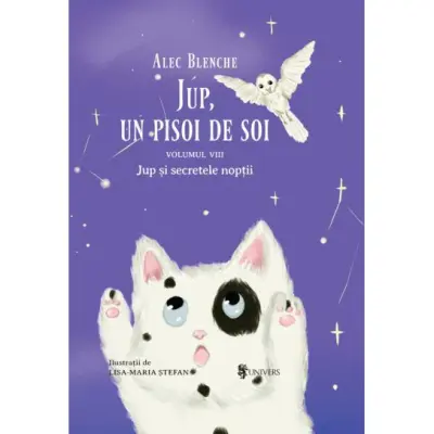 Jup, un pisoi de soi – volumul VIII – Jup si secretele noptii, Alec Blenche — Alec Blenche