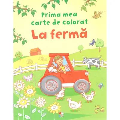 La ferma - Prima mea carte de colorat - – Carte pentru copii