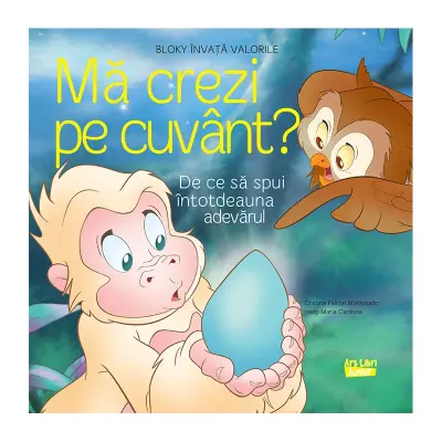 Mă crezi pe cuvânt? - De ce să spui întotdeauna adevărul