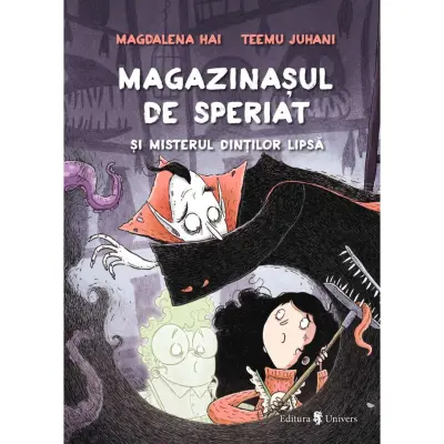 Magazinasul de speriat si misterul dintilor lipsa, Magdalena Hai – Carte pentru copii