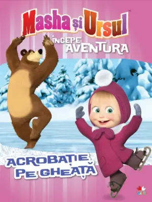 Masha și Ursul. Începe aventura. Acrobație pe gheață – Carte pentru copii