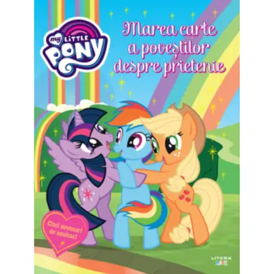 My little pony. Marea carte a povestilor despre prietenie
