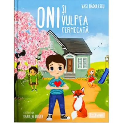 Oni si vulpea fermecata - Vasi Radulescu, ed 2020 – Carte pentru copii