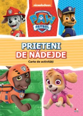 Patrula Cățelușilor. Prieteni de nădejde.  Carte de activități