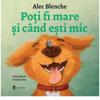 Poti fi mare si cand esti mic, Alec Blenche — Alec Blenche