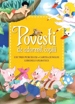 Povești de adormit copiii. Cei trei purceluși, Cartea junglei, Lebedele sălbatice - Reeditare