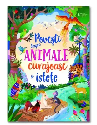 Povesti despre animale curajoase si istete (Usborne)