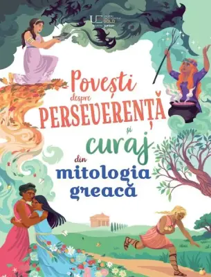 Povesti despre perseverenta si curaj din mitologia greaca – Carte pentru copii