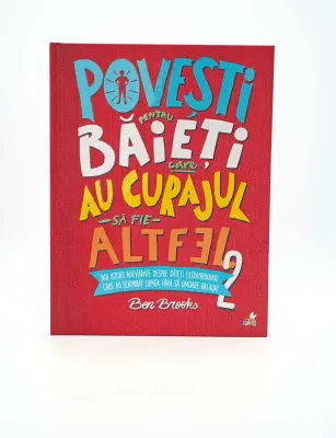 Povești pentru băieți care au curajul să fie altfel. Vol. 2