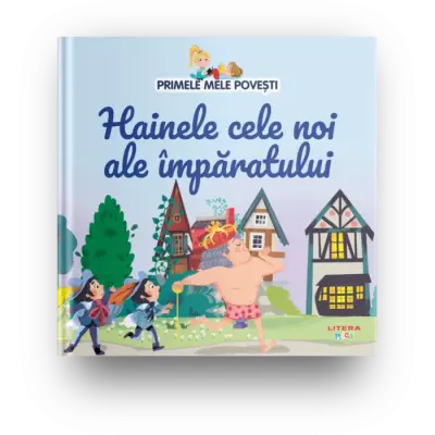 Primele mele povesti. Hainele cele noi ale imparatului – Carte pentru copii