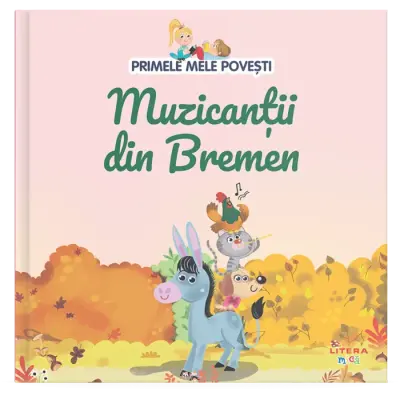 Primele mele povesti. Muzicantii din Bremen – Carte pentru copii