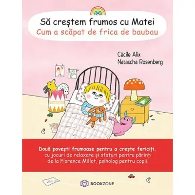 Sa crestem frumos cu Matei. Cum a scapat de frica de baubau - Cecile Alix – Carte pentru copii
