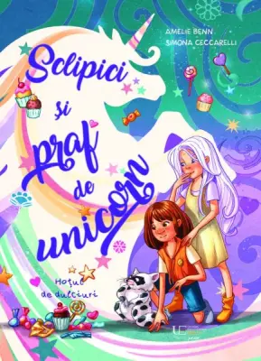 Sclipici si praf de unicorn. Hotul de dulciuri — Amelie Benn