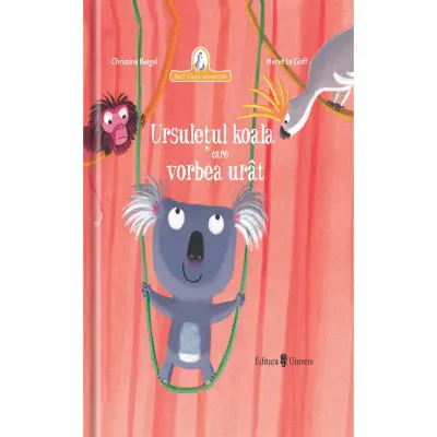 Ursuletul koala care vorbea urat, Christine Beigel — Christine Beigel, Herve Le Goff