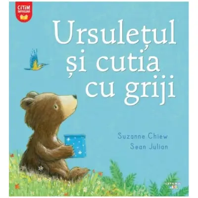 Ursuletul si cutia cu griji, Suzanne Chiew, Sean Julian – Carte pentru copii