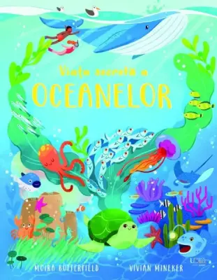 Viaţa secretă a oceanelor (Quarto) – Carte pentru copii