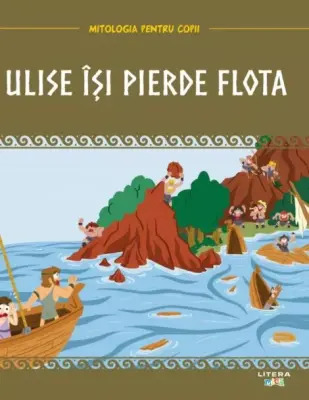 Volumul 16. Mitologia. Ulise isi pierde flota – Carte pentru copii