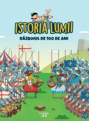 Volumul 22. Istoria lumii. Razboiul de 100 de Ani – Carte pentru copii