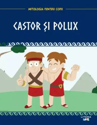 Volumul 24. Mitologia. Castor si Polux – Carte pentru copii
