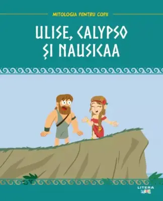 Volumul 29. Mitologia. Ulise, Calypso si Nausicaa