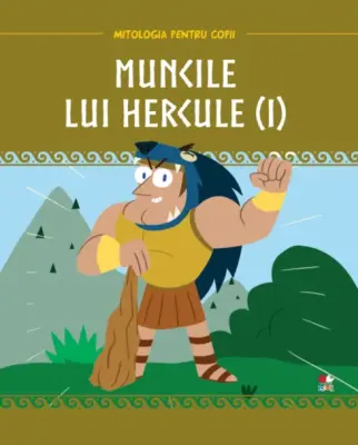 Volumul 3. Mitologia. Muncile lui Hercule (I) – Carte pentru copii
