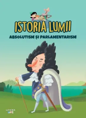 Volumul 33. Istoria lumii. Absolutism si parlamentarism – Carte pentru copii