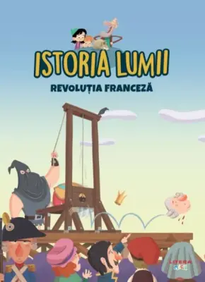 Volumul 35. Istoria lumii. Revolutia Franceza – Carte pentru copii