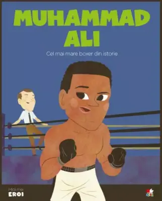 Volumul 35. MICII EROI. Muhammad Ali – Carte pentru copii