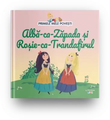 Volumul 35. Primele mele povesti. Alba-ca-Zapada si Rosie-ca-Trandafirul – Carte pentru copii