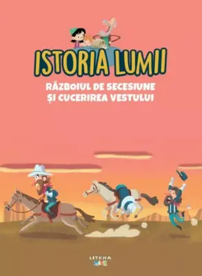 Volumul 40. Istoria lumii. Razboiul de Secesiune si cucerirea Vestului