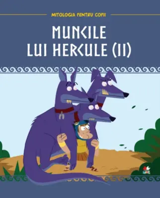 Volumul 6. Mitologia. Muncile lui Hercule (II) – Carte pentru copii