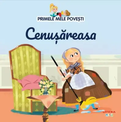 Volumul 6. Primele mele povesti. Cenusareasa – Carte pentru copii