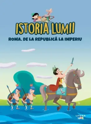 Volumul 9. Istoria lumii. Roma. De la Republica la imperiu – Carte pentru copii