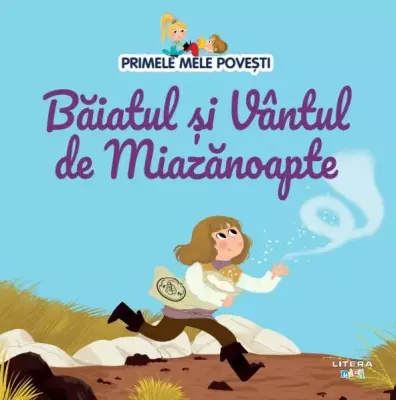 Volumul 99. Primele mele povesti. Baiatul si Vantul de Miazanoapte – Carte pentru copii