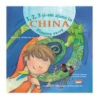 1, 2, 3 și-am ajuns în China – Floarea sacra – Carte pentru copii