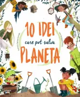 10 idei care pot salva planeta – Carte pentru copii