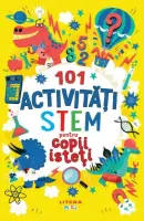 101 activitati STEM pentru copii isteti – Carte pentru copii