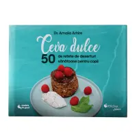 50 de retete de deserturi sanatoase pentru copii - Dr. Amalia Arhire, Readers Do Good – Carte pentru copii