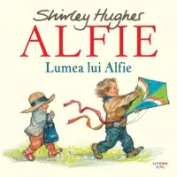 Alfie. Lumea lui Alfie – Carte pentru copii