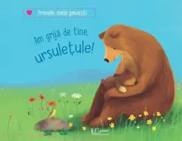 Am grija de tine, ursuletule! – Carte pentru copii