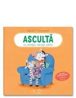 Asculta cu atentie, micuta zebra! – Carte pentru copii