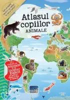 Atlasul copiilor. Animale – Carte pentru copii