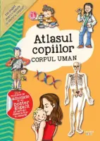 Atlasul copiilor. Corpul uman – Carte pentru copii