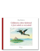 Calatorie catre taramul "A fost odata ca niciodata" – Carte pentru copii