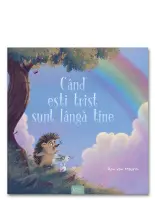 Cand esti trist sunt langa tine – Carte pentru copii