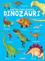 Cartea mea despre - Dinozauri – Carte pentru copii