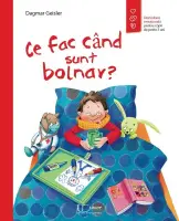 Ce fac cand sunt bolnav? – Carte pentru copii