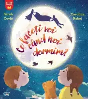 Ce faceti voi cand noi dormim? – Carte pentru copii